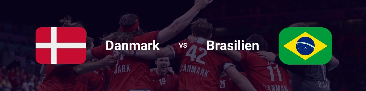 Danmark vs Brasilien