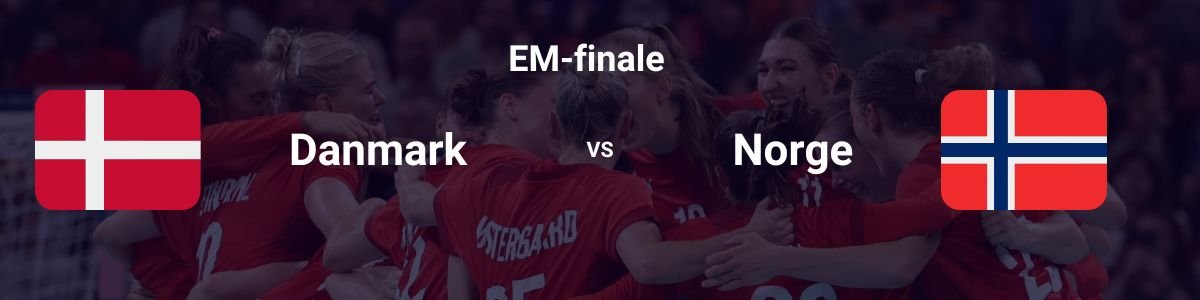 Danmark vs Norge - EM-finale 2024