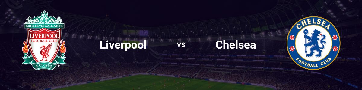 Liverpool vs Chelsea